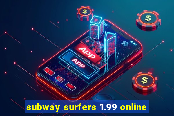 subway surfers 1.99 online